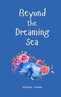 Beyond the Dreaming Sea