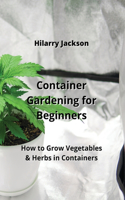 Container Gardening for Beginners