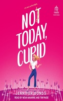 Not Today, Cupid
