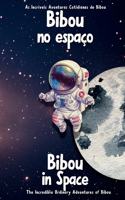 Bibou no espaço - Bibou in Space: Livro infantil bilíngue português-inglês para crianças - Portuguese-English Bilingual Children's Book, Ages 1 to 6(As Incríveis Aventuras Cotidianas de Bibou)