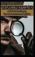 Think Like Holmes