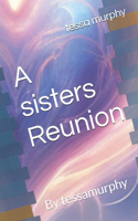 A sisters Reunion