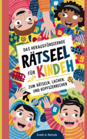 Das herausfordernde Rätselbuch für Kinder zum Rätseln, Lachen und Kopfzerbrechen
