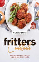 Irresistible Fritters Cookbook