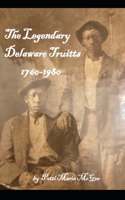 Legend of the Delaware Truitts: 1760 to 1980