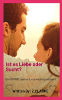 Ist es Liebe oder Sucht?: Das STIMMT um von Liebe süchtig machend