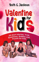 Valentine For Kids: 20 Short Stories, Trick Questions, Riddles and Puzzles for Kids