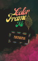 Color and Frame Me: Coloring Book with Arabian Themed Designs to Frame.(Color & Frame Me)