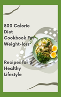 800 Calorie Diet Cookbook For Weight-loss