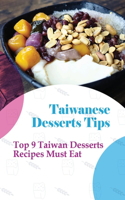 Taiwanese Desserts Tips: Top 9 Taiwan Desserts Recipes Must Eat: The Food Of Taiwan Recipes From The Beautiful Island