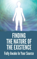 Finding The Nature Of The Existence