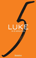 Luke in 5 Minutes - 2BeLikeChrist