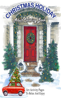 Christmas Holiday Adult Coloring Book: A Festive Coloring Book Featuring Beautiful Winter Landscapes and Heart Warming Holiday Scenes, Santa Claus, Reindeer, Elves, Animals, Snowman.