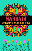 Mandala Coloring Book for Kids: Incredible Mandala Coloring Book For Kids Ages 4-12 I Pretty, Unique, Easy Coloring Pages for Boys & Girls with Adorable Floral Mandalas & More
