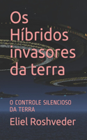 Os Híbridos invasores da terra: O Controle Silencioso Da Terra