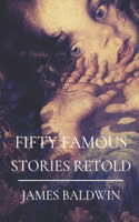 Fifty Famous Stories Retold: With Original Classics and Illustration