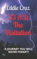 33 A.D. The Visitation