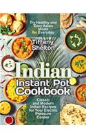 Indian Instant Pot Cookbook: Classic and Modern Indian Recipes for Your Electric Pressure Cooker. Try Healthy and Easy Asian Meals for Everyday (Asian Instant Pot Cookbook)
