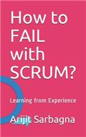 How to FAIL with SCRUM?