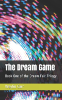 The Dream Game: Book One of the Dream Fair Trilogy(1 The Dream Fair Trilogy)