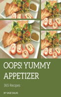 Oops! 365 Yummy Appetizer Recipes: Yummy Appetizer Cookbook - Where Passion for Cooking Begins