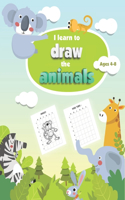 I Learn to Draw The Animals - Ages 4-8: 50 guided drawing and coloring book for kids Boys & Girls
