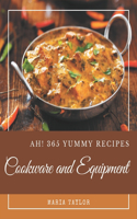 Ah! 365 Yummy Cookware and Equipment Recipes: An One-of-a-kind Yummy Cookware and Equipment Cookbook