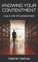 Knowing Your Contentment: Live A Life Of Contentment