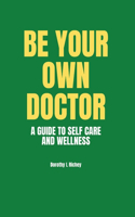Be Your Own Doctor