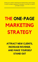 The One-Page Marketing Strategy: ATTRACT NEW CLIENTS, INCREASE REVENUE, AND MAKE YOURSELF STAND OUT, Get New Customers, Make More Money,