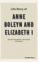 Life Story of Anne Boleyn and Elizabeth I