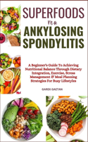 Superfoods for Ankylosing Spondylitis