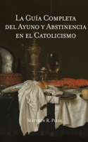 Guía Completa del Ayuno y Abstinencia en el Catolicismo