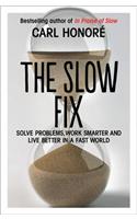 The Slow Fix