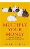 Multiply Your Money: The Easy Guide to Savings and Investments