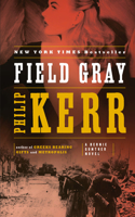 Field Gray: A Bernie Gunther Novel(7 A Bernie Gunther Novel)