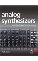 Analog Synthesizers: Understanding, Performing, Buying- from the legacy of Moog to software synthesis