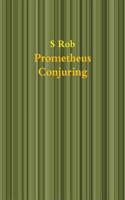 Prometheus Conjuring