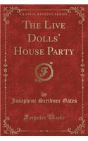 The Live Dolls' House Party (Classic Reprint)
