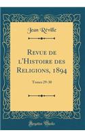 Revue de l'Histoire Des Religions, 1894: Tomes 29-30 (Classic Reprint)