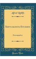 Septuaginta-Studien: Herausgegeben (Classic Reprint)