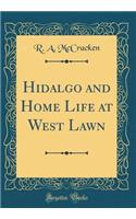 Hidalgo and Home Life at West Lawn (Classic Reprint)
