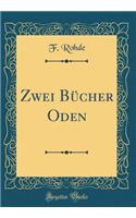 Zwei Bücher Oden (Classic Reprint)