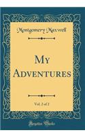 My Adventures, Vol. 2 of 2 (Classic Reprint)