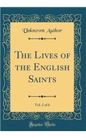 The Lives of the English Saints, Vol. 2 of 6 (Classic Reprint)