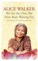 We Are The Ones We Have Been Waiting For