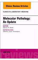Molecular Pathology: An Update, an Issue of the Clinics in Laboratory Medicine