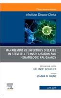 Management of Infectious Diseases in Stem Cell Transplantation and Hematologic Malignancy, an Issue of Infectious Disease Clinics of North America