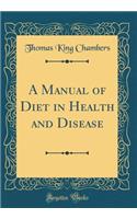 A Manual of Diet in Health and Disease (Classic Reprint)