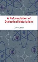A Reformulation of Dialectical Materialism